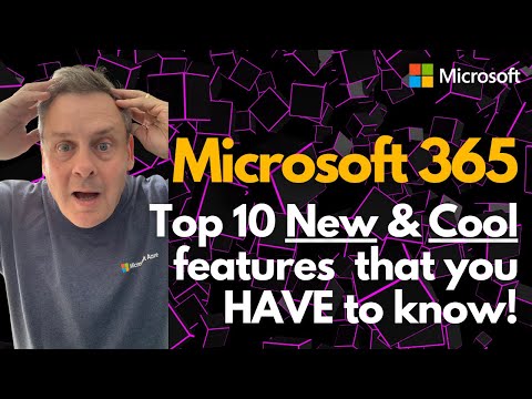 Microsoft 365 - Top 10 New & Cool features that you HAVE to know!