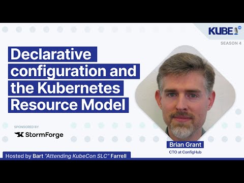 Declarative configuration and the Kubernetes Resource Model, with Brian Grant | KubeFM