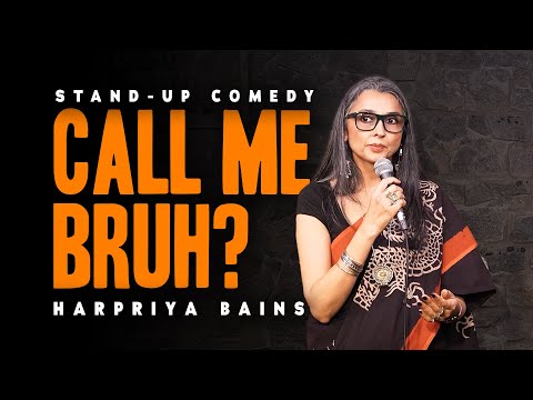 Call Me Bruh | Stand-up Comedy by Harpriya Bains