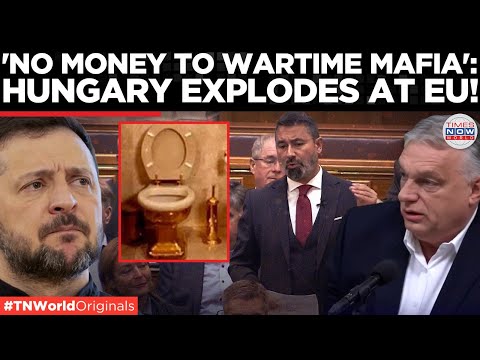 HUNGARY TORCHES EU: Budapest Explodes Over ‘Golden Toilet’ Scandal Slams Kyiv | Times Now World