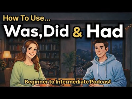How to Use Was, Did & Had in English | With Real-Life Examples | Beginner to Intermediate Podcast