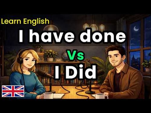 Learn I Did vs I Have Done in English | Real Life Conversations & Easy Practice