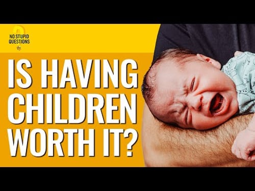 Is Having Children Worth It? | No Stupid Questions | Episode 98