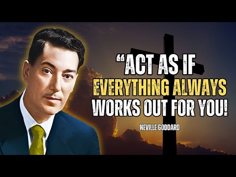 Act As If Everything Always Works Out For You - Neville Goddard Motivation