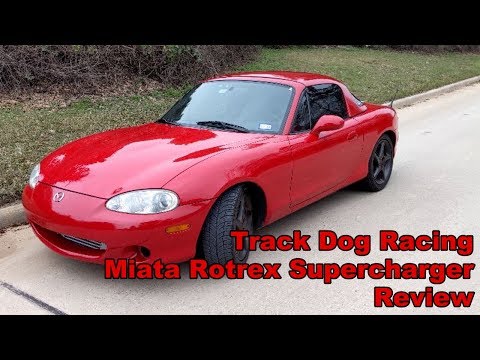 Miata - Track Dog Racing Rotrex Supercharger Review