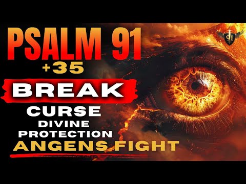 π₯ God Releases Prophetic Truth in Psalm 91 + 35 to Destroy Witchcraft and Release Protection NOW