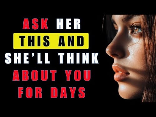 5 Flirting Questions That Make Any Woman Instantly Want You | Stoicism