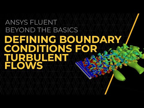 Defining Boundary Conditions for Turbulent Flows in Ansys Fluent — Lesson 3