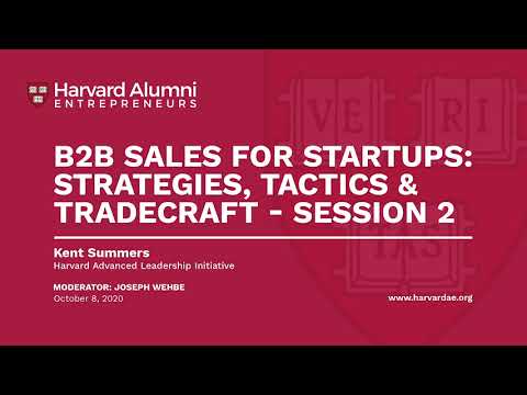 B2B Sales for Startups Strategies, Tactics & Tradecraft - Session 2 || Harvard Alumni Entrepreneurs