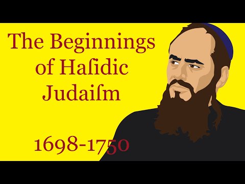 The Beginnings of Hasidic Judaism (1698-1750)