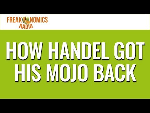 656. How Handel Got His Mojo Back | Freakonomics Radio