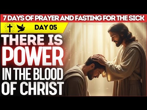 Miraculous Healing in the Blood of Jesus | 7 Days of Prayer and Fasting for the Sick