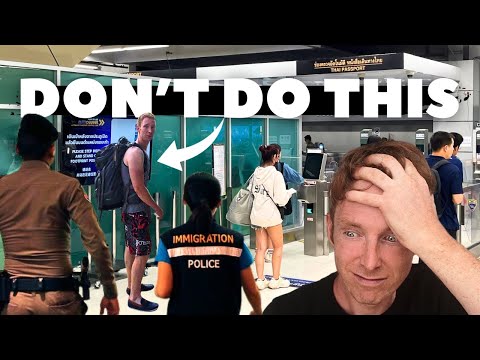 Arriving in THAILAND - 15 Worst Immigration and Visa Mistakes