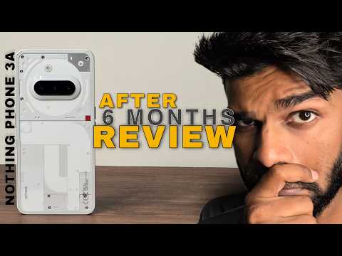 Nothing Phone 3A Review After 6 Months | Honest User Experience