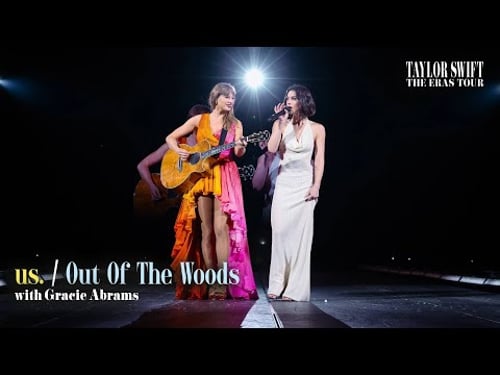 Taylor Swift & Gracie Abrams - us. / Out Of The Woods (Live on The Eras Tour)