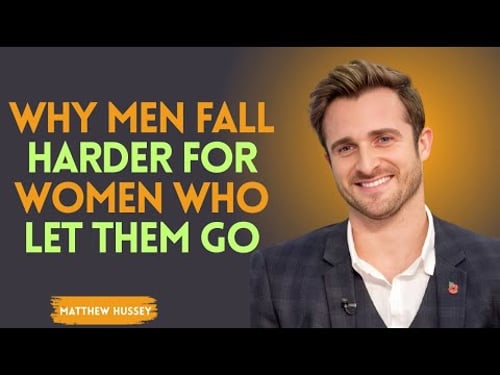 Why Men Fall Harder for Women Who Let Them Go | Matthew Hussey Motivation Speech