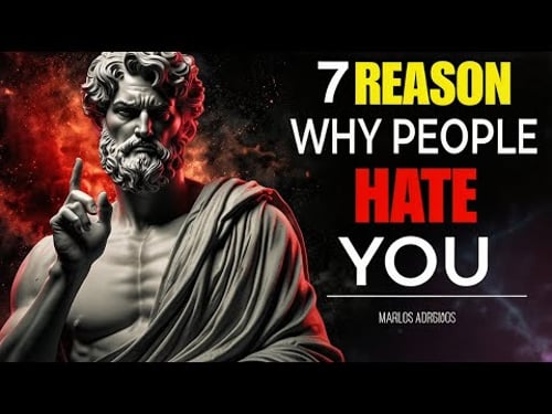 7 REASONS WHY PEOPLE SECRETLY HATE YOU | STOICISM MARCUS AURELIUS