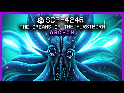 SCP-4246 │ The Dreams of the Firstborn │ Archon │ Hive Mind SCP