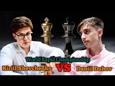 Kiriil Shevchenko vs Daniil Dubov | World Rapid Championship
