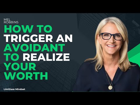 How To Trigger An Avoidant To Realize Your Worth || MEL ROBBINS ||
