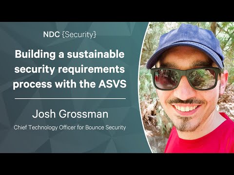Building a sustainable security requirements process with the ASVS - Josh Grossman - NDC Security