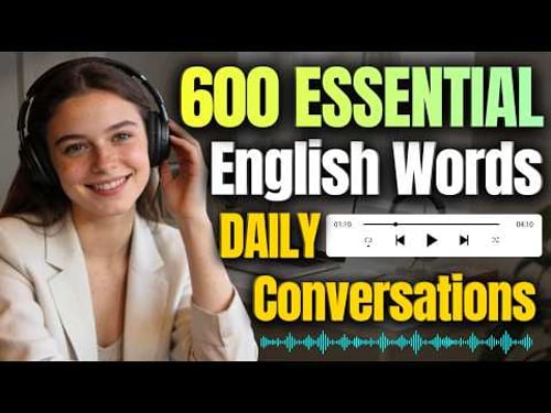 Learn 600 Essential English Words for Daily Conversations