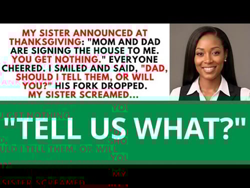 My Sister Announced At Thanksgiving: "Mom And Dad Are Signing The House To Me, You Get Nothing...