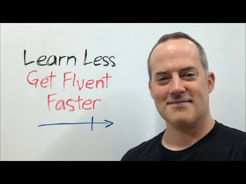 How to Learn Less and Get Fluent In English Faster
