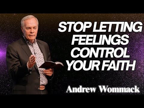 ๐๏ธ Stop Letting Feelings Control Your Faith - Andrew Wommack | POWERFUL SERMON