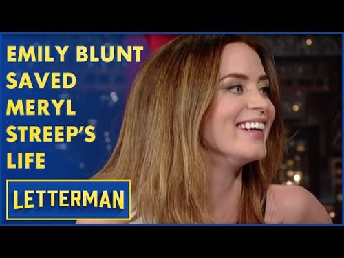Emily Blunt Saved Meryl Streep's Life | Letterman