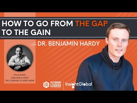 Dr. Benjamin Hardy - How To Go From The Gap To The Gain | The Learning Leader Show With Ryan Hawk