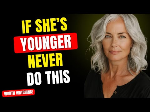 Younger Women HATE When Older Men Do These 7 Things (Psychology, Attraction)