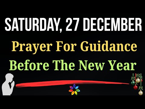 🙏Prayer For Direction, Wisdom & Guidance Before the New Year | Prepare Your Heart | Dec 27, Saturday