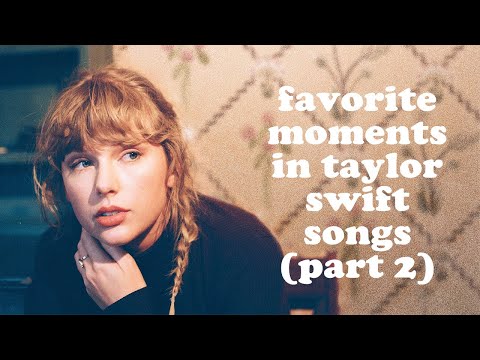 some of my favorite moments in taylor swift songs (part two)