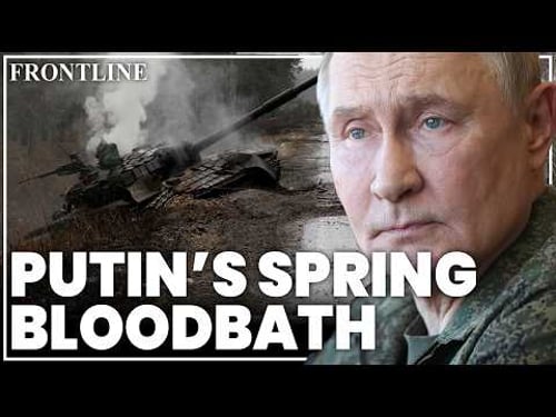 Putin's Spring offensive flops costing 'one life every minute' | Giorgio Provinciali