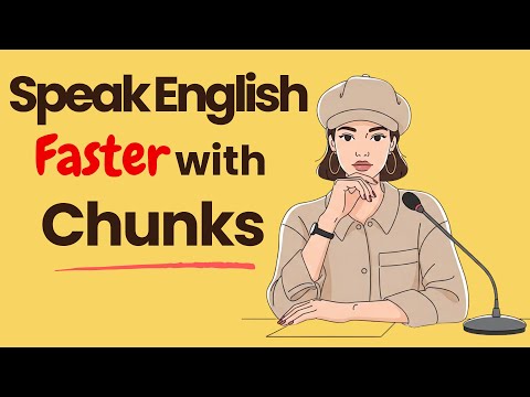 Speak English Faster with Chunks The Secret to Sounding Fluent | Practice Fluency Real Conversation