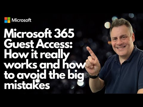 Microsoft 365 Guest Access: How it really works, and how to avoid the big mistakes!