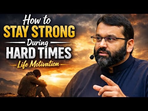 How to Stay Strong During Hard Times | Life Motivation - Sheikh Yasir Qadhi