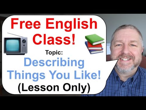 Free English Class! Topic: Describing Things You Like! πΊπβ½ (Lesson Only)