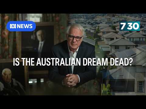 Is the great Australian dream broken beyond repair? | 7.30