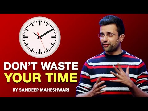 Don't Waste Your Time - By Sandeep Maheshwari I Hindi