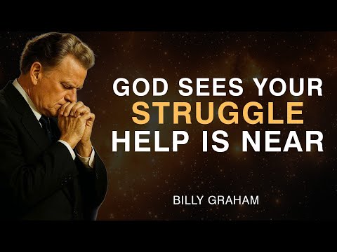 God Sees Your Struggle — He’s Sending You Help Very Soon - Billy Graham