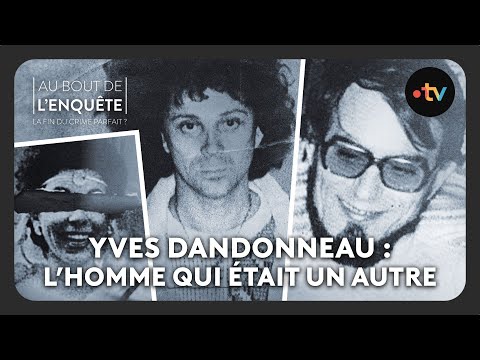 Yves Dandonneau : L’homme qui était un autre - Au bout de l'enquête