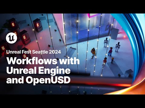 Workflows with Unreal Engine and OpenUSD | Unreal Fest 2024