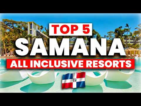 Top 5 Best All-Inclusive Resorts in Samana, Dominican Republic