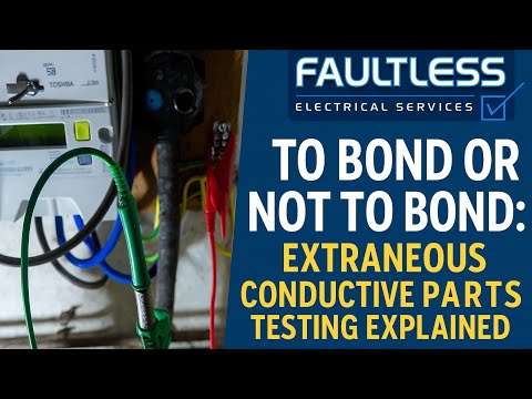 To Bond Or Not To Bond 🤔 | Extraneous Conductive Parts