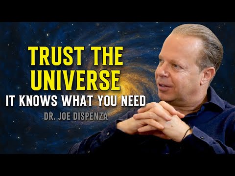 TRUST The UNIVERSE To GIVE You What You NEED - Joe Dispenza Motivational Speech