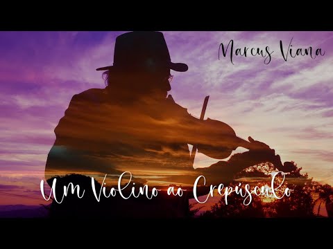 Marcus Viana - Um Violino ao Crepúsculo (Sunset Violin)