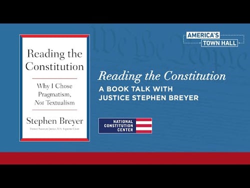 Reading the Constitution: A Book Talk with Justice Stephen Breyer