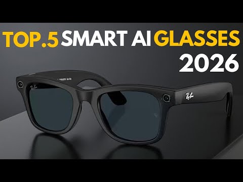 TOP 5 Smart AI GLASSES OF 2026